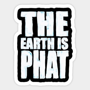 The Earth is Phat Sticker